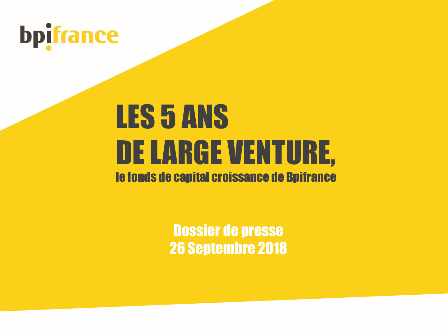 2018 09 26 – DP Bpifrance – 5 ans du fonds Large Venture-pdf